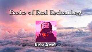 The Basics of Real Eschatology