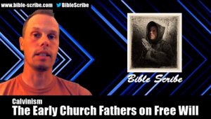 Calvinism: Free Will in the Early Church Fathers