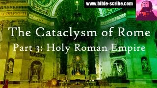 Cataclysm of Rome, Part 3: The Holy Roman Empire