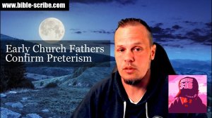 Early Church Fathers confirm Preterism