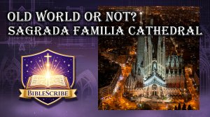 Old World or Not: Sagrada Familia Cathedral