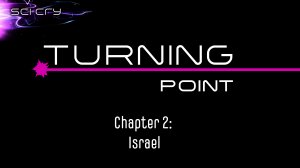 Turning Point, Chapter 2, Israel