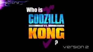 Who is Godzilla vs Kong? V2