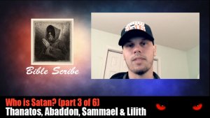 Who is Satan? Part 3 of 6 - Thanatos, Abaddon, Sammael and Lilith