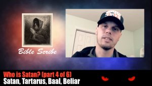 Who is Satan? Part 4 of 6 - Satan, Tartarus, Baal, Beliar