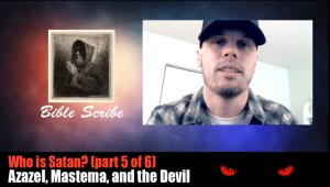 Who is Satan? Part 5 of 6 - Azazel, Mastma, and the Devil